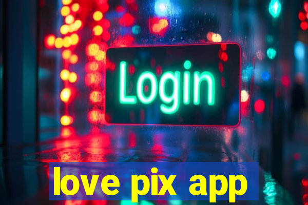 love pix app